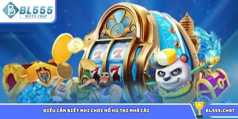 Điều cần biết khi chơi nổ hũ tại nhà cái