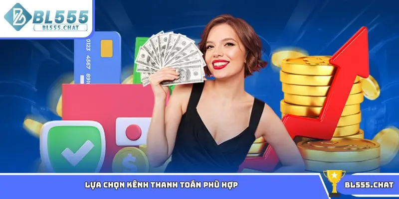 Lựa chọn kênh thanh toán phù hợp