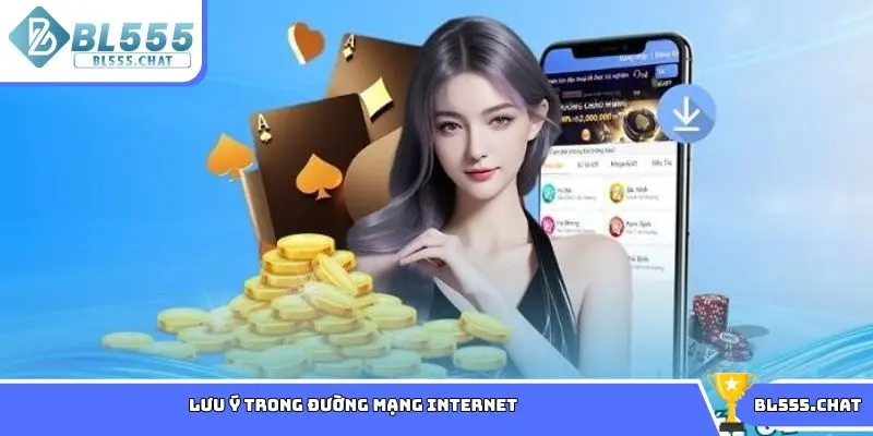 Lưu ý trong đường mạng internet