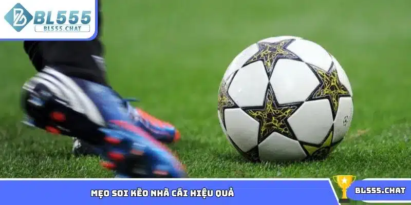 Mẹo soi kèo hiệu quả từ cao thủ nhà cái BL555