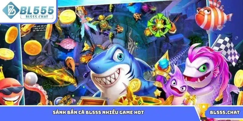 Sảnh bắn cá BL555 nhiều game hot